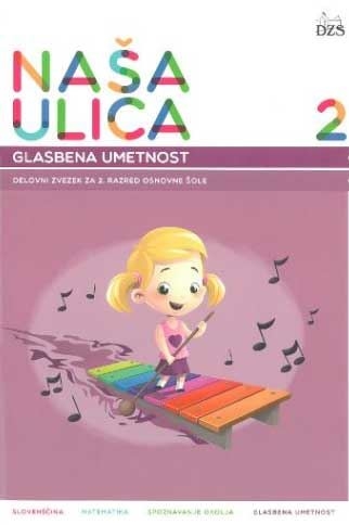 NAŠA ULICA 2, DELOVNI ZVEZEK ZA GLASBENO UMETNOST