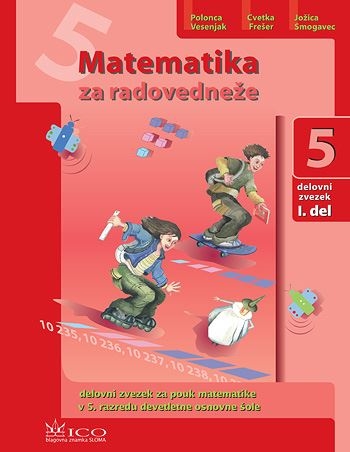 MATEMATIKA ZA RADOVEDNEŽE 5, DELOVNI ZVEZEK Z REŠITVAMI