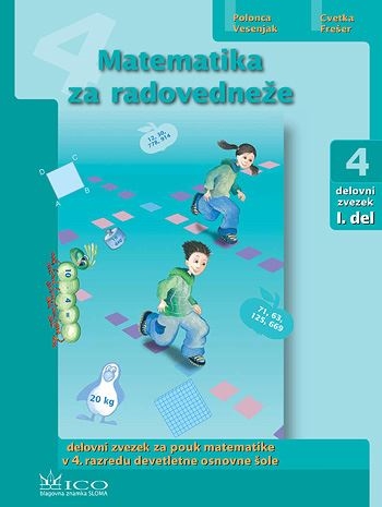 MATEMATIKA ZA RADOVEDNEŽE 4, DELOVNI ZVEZEK Z REŠITVAMI
