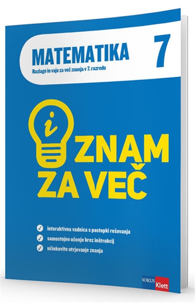 iZNAM ZA VEČ, MATEMATIKA 7, razlage in vaje za več znanja v 7. razredu z dostopom do interaktivne vsebine