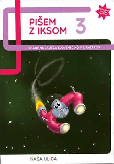 PIŠEM Z IKSOM 3, DODATNE VAJE ZA SLOVENŠČINO