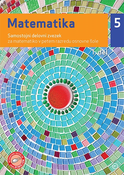 MATEMATIKA 5, SAMOSTOJNI DELOVNI ZVEZEK, 1. DEL