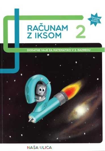 RAČUNAM Z IKSOM 2, DODATNE VAJE ZA MATEMATIKO