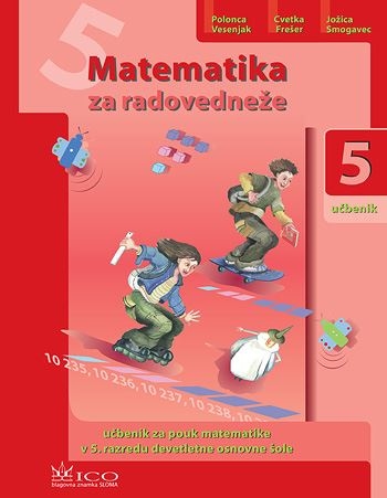 MATEMATIKA ZA RADOVEDNEŽE 5, UČBENIK